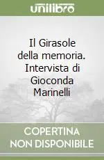 Il Girasole della memoria. Intervista di Gioconda Marinelli Promo Stagionale