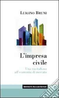L‘impresa civile. Una via italiana all‘economia di mercato Miglior Prezzo