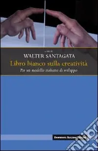 Ultima Occasione Libro bianco sulla creatività. Per un modello italiano di sviluppo
