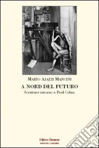 Occasione A nord del futuro. Scritture intorno a Paul Celan