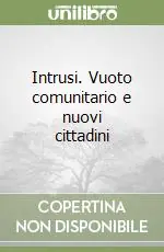 Intrusi. Vuoto comunitario e nuovi cittadini Nuovo Arrivo