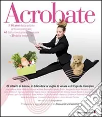 Acrobate. A 50 anni dalla pillola anticoncezionale, 40 dalla rivoluzione sessuale e 30 dalla legge 194 Promozione Esclusiva