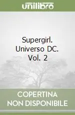 Scelto Dai Clienti Supergirl. Universo DC. Vol. 2