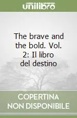 The brave and the bold. Vol. 2 Il libro del destino Ultime Pezzi