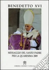Economico Messaggio del Santo Padre per la quaresima 2009