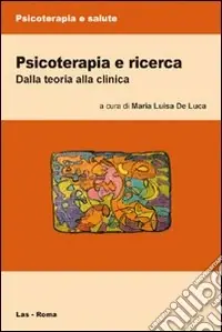 Psicoterapia e ricerca. Dalla teoria alla clinica Vendita Finale