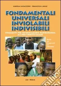 Fondamentali universali inviolabili indivisibili. Strumenti per un‘educazione partecipativa ai e per i diritti umani Novità