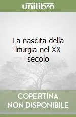 Prezzo Ridotto La nascita della liturgia nel XX secolo