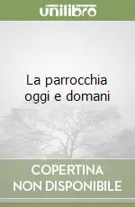 Compra Adesso La parrocchia oggi e domani
