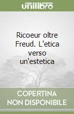 Ricoeur oltre Freud. L‘etica verso un‘estetica Scelto Dai Clienti
