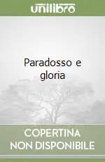 Paradosso e gloria Compra Oggi Stesso