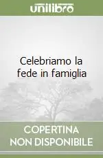 Celebriamo la fede in famiglia Soddisfatti O Rimborsati