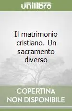 Vendita Finale Il matrimonio cristiano. Un sacramento diverso