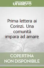 Prima lettera ai Corinzi. Una comunità impara ad amare Reso Gratuito