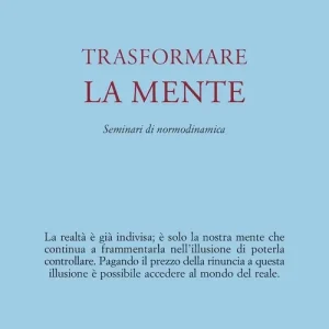 Trasformare la mente. Seminari di normodinamica Spedizione Espresso