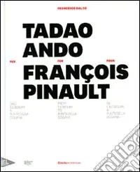 Professionale Tadao Ando per François Pinault dall‘lle Seguin a Punta della Dogana. Ediz. italiana, inglese e francese