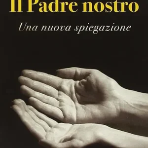 Prezzo Di Fabbrica Il Padre nostro. Una nuova spiegazione
