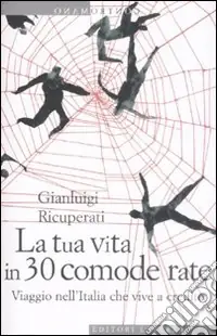 Must-Have La Tua vita in 30 comode rate. Viaggio nell‘Italia che vive a credito