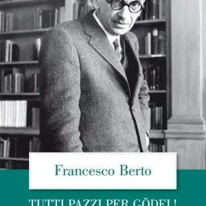 Prezzo Di Fabbrica Tutti pazzi per Gödel! La guida completa al teorema di incompletezza