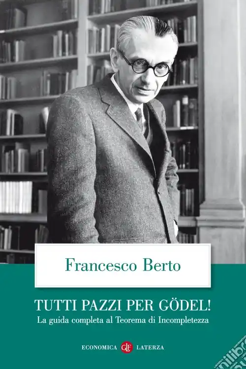 Prezzo Di Fabbrica Tutti pazzi per Gödel! La guida completa al teorema di incompletezza