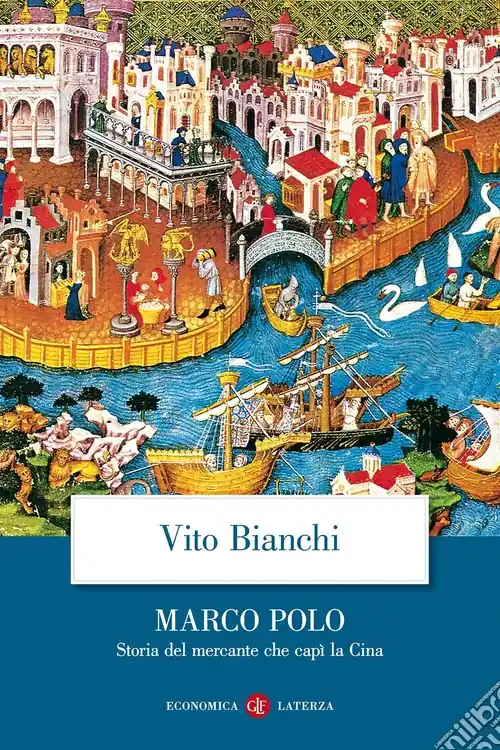 Affare Marco Polo. Storia del mercante che capì la Cina