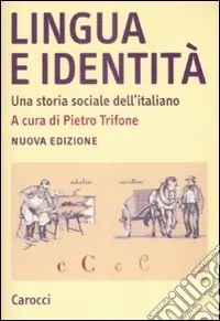 Ultime Pezzi Lingua e identità. Una storia sociale dell‘italiano
