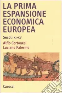 La prima espansione economica europea. Secoli XI-XV Compra Adesso