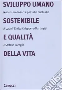 Bestseller Sviluppo umano sostenibile e qualità della vita. Modelli economici e politiche pubbliche