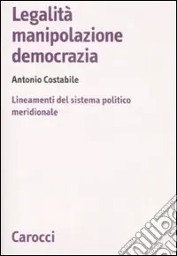 Sconto Legalità, manipolazione, democrazia. Lineamenti del sistema politico meridionale