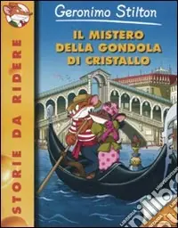 Il mistero della gondola di cristallo. Ediz. illustrata Nuovo Arrivo