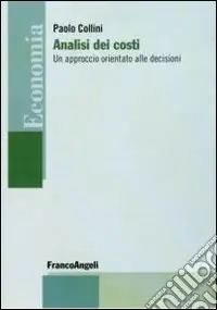 Analisi dei costi. Un approccio orientato alle decisioni Spedito Oggi