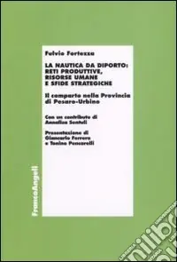 La Nautica da diporto reti produttive, risorse umane e sfide strategiche. Il comparto nella Provincia di Pesaro-Urbino Compra Oggi Stesso