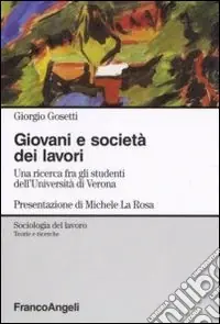 Bestseller Giovani e società dei lavori. Una ricerca fra gli studenti dell‘Università di Verona
