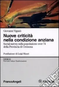 Nuove criticità nella condizione anziana. Social survey sulla popolazione over 74 della Provincia di Cremona Esclusivo
