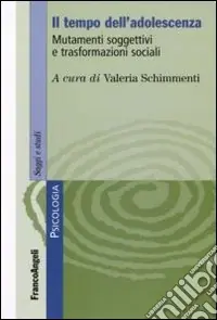 Il Tempo dell‘adolescenza. Mutamenti soggettivi e trasformazioni sociali Quantità Limitata
