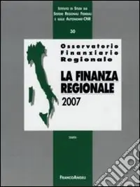 Occasione Imperdibile Osservatorio finanziario regionale. Vol. 30 La finanza regionale 2007