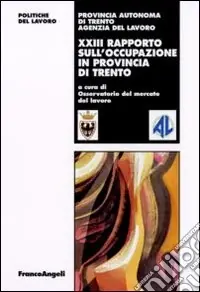 Ventitreesimo rapporto sull‘occupazione in provincia di Trento Acquista Ora