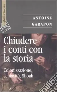 Chiudere i conti con la storia. Colonizzazione, schiavitù, Shoah Non Perdere
