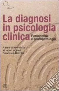 La Diagnosi in psicologia clinica. Personalità e psicopatologia Vendita Finale