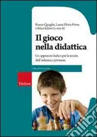 Il Gioco nella didattica. Un approccio ludico per la scuola dell‘infanzia e primaria Di Tendenza