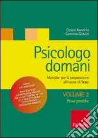 Psicologo domani. Manuale per la preparazione all‘esame di Stato. Vol. 2 Prova pratica Subito Disponibile