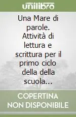 Quantità Limitata Una Mare di parole. Attività di lettura e scrittura per il primo ciclo della della scuola primaria. Con CD-ROM