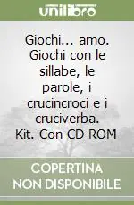 Giochi... amo. Giochi con le sillabe, le parole, i crucincroci e i cruciverba. Kit. Con CD-ROM Compra Adesso