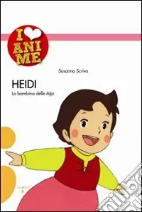 Subito Disponibile Heidi. La bambina delle Alpi. Ediz. illustrata