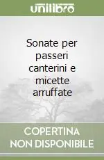 Sonate per passeri canterini e micette arruffate Pagamento Sicuro