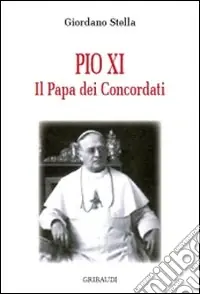 Offerta Speciale Pio XI. Il papa dei concordati