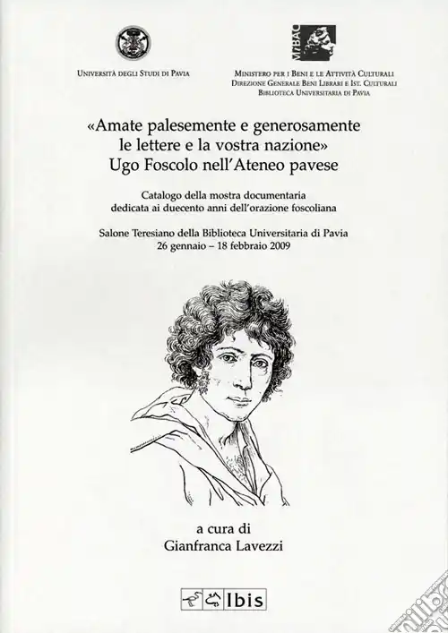 «Amate palesemente e generosamente le lettere e la vostra nazione». Ugo Foscolo nell‘ateneo pavese Promozione Esclusiva
