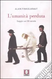 Reso Gratuito L‘Umanità perduta. Saggio sul XX secolo