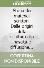 Storia dei materiali scrittori. Dalle origini della scrittura alla nascita e diffusione della carta Sconto