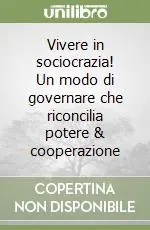 Must-Have Vivere in sociocrazia! Un modo di governare che riconcilia potere & cooperazione